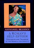 Branden, Nathaniel: A Woman's Self-Esteem: Stories of Struggle, Stories of Triumph Branden, Nathaniel: A Woman's Self-Esteem: Stories of Struggle, Stories of Triumph