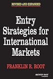 Entry Strategies for International Markets: Revised and Expanded (0787945714) by Root, Franklin R. Root, Franklin R.: Entry Strategies for International Markets: Revised and Expanded