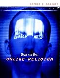 Brasher, Brenda E.: Give Me That Online Religion Brasher, Brenda E.: Give Me That Online Religion