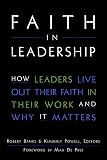 Banks, Robert: Faith in Leadership : How Leaders Live Out Their Faith in Their Work - And Why It Matters Banks, Robert: Faith in Leadership : How Leaders Live Out Their Faith in Their Work - And Why It Matters