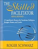 Schwarz, Roger: The Skilled Facilitator: A Comprehensive Resource for Consultants, Facilitators, Managers, Trainers, and Coaches