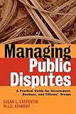 Kennedy, William J.: Managing Public Disputes: A Practical Guide for Professionals in Government, Business, and Citizens' Groups