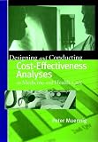 Muenning, Peter: Designing and Conducting Cost-Effectiveness Analyses in Medicine and Healthcare