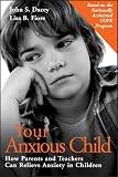 Dacey, John S.: Your Anxious Child: How Parents and Teachers Can Relieve Anxiety in Children Dacey, John S.: Your Anxious Child: How Parents and Teachers Can Relieve Anxiety in Children