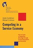 Johnson, Michael D: Competing in a Service Economy: How to Create a Competitive Advantage Through Service Development and Innovation