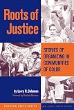 Salomon, Larry R.: Roots of Justice: Stories of Organizing in Communities of Color Salomon, Larry R.: Roots of Justice: Stories of Organizing in Communities of Color
