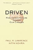 Nohria, Nitin: Driven: How Human Nature Shapes Our Choices Nohria, Nitin: Driven: How Human Nature Shapes Our Choices