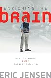 Jensen, Eric: Enriching the Brain: How to Maximize Every Learner's Potential