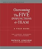 Lencioni, Patrick M.: Overcoming the Five Dysfunctions of a Team: A Field Guide for Leaders, Managers, and Facilitators