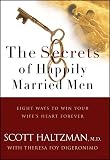 Digeronimo, Theresa Foy: The Secrets of Happily Married Men: Eight Ways to Win Your Wife's Heart Forever Digeronimo, Theresa Foy: The Secrets of Happily Married Men: Eight Ways to Win Your Wife's Heart Forever