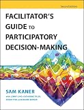 Kaner, Sam: Facilitator's Guide to Participatory Decision-Making Kaner, Sam: Facilitator's Guide to Participatory Decision-Making