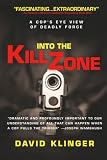 Klinger, David: Into the Kill Zone: A Cop's Eye View of Deadly Force Klinger, David: Into the Kill Zone: A Cop's Eye View of Deadly Force