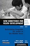 Youth Development: Rethinking Programs for Youth in the Middle Years Youth Development: Rethinking Programs for Youth in the Middle Years