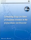 Bennett, Trevor: Comparing Drug Use Rates of Detained Arrestees in the United States and England Bennett, Trevor: Comparing Drug Use Rates of Detained Arrestees in the United States and England