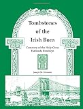 Silinonte, Joseph M.: Tombstones of the Irish Born: Cemetery of the Holy Cross, Flatbush, Brooklyn Silinonte, Joseph M.: Tombstones of the Irish Born: Cemetery of the Holy Cross, Flatbush, Brooklyn