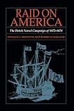 Shomette, Donald G.: Raid on America: The Dutch Naval Campaign of 1672-1674