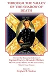 Skelton, Stephen: Through the Valley of the Shadow of Death: The Civil War Manuscript Collection of Captain Harvey Alexander Wallace Skelton, Stephen: Through the Valley of the Shadow of Death: The Civil War Manuscript Collection of Captain Harvey Alexander Wallace