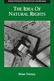 Tierney, Brian: The Idea of Natural Rights: Studies on Natural Rights, Natural Law and Church Law 1150-1625 Tierney, Brian: The Idea of Natural Rights: Studies on Natural Rights, Natural Law and Church Law 1150-1625