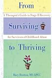 Bratton, Mary: From Surviving to Thriving : A Therapist's Guide to Stage II Recovery for Survivors of Childhood Abuse Bratton, Mary: From Surviving to Thriving : A Therapist's Guide to Stage II Recovery for Survivors of Childhood Abuse