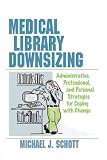 Schott, Michael J.: Medical Library Downsizing: Administrative, Professional, And Personal Strategies For Coping With Change