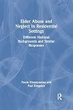 Elder Abuse and Neglect in Residential Settings : Different National Backgrounds and Similar Responses (0789008076) by Glendenning, Frank J. Glendenning, Frank J.: Elder Abuse and Neglect in Residential Settings : Different National Backgrounds and Similar Responses