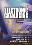 Intner, Sheila S.: Electronic Cataloging: Aacr2 and Metadata for Serials and Monographs Intner, Sheila S.: Electronic Cataloging: Aacr2 and Metadata for Serials and Monographs