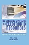 Fong, Yem S.: The Changing Landscape For Electronic Resources: Content, Access, Delivery, And Legal Issues Fong, Yem S.: The Changing Landscape For Electronic Resources: Content, Access, Delivery, And Legal Issues