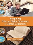 Fenner, Audrey: Integrating Print And Digital Resources In Library Collections Fenner, Audrey: Integrating Print And Digital Resources In Library Collections