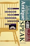 Hiesinger, Kathryn B.: Antiquespeak : A Guide to the Styles, Techniques and Materials of the Decorative Arts from the Renaissance to Art Deco