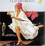 Bowles, Paul: Claudio Bravo: Paintings and Drawings