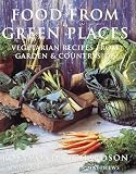 Richardson, Rosemund: Food from Green Places: Vegetarian Recipes from Garden and Countryside Richardson, Rosemund: Food from Green Places: Vegetarian Recipes from Garden and Countryside