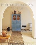 Haig, Catherine: Mediterranean Style: Relaxed Living Inspired by Strong Colors and Natural Materials