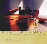 Marquand, Ed: Beyond Soap, Water and Comb: A Man's Guide to Good Grooming and Fitness Marquand, Ed: Beyond Soap, Water and Comb: A Man's Guide to Good Grooming and Fitness