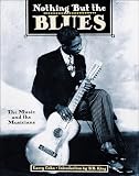 Nothing but the Blues: The Music and the Musicians (0789206072) by Cohn, Lawrence Cohn, Lawrence: Nothing but the Blues: The Music and the Musicians