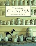 Wilhide, Elizabeth: Traditional Country Style : Inspirational Ideas and Practical Tips for Every Room Wilhide, Elizabeth: Traditional Country Style : Inspirational Ideas and Practical Tips for Every Room