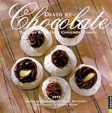 Desaulniers, Marcel: Cal 99 Death by Chocolate Calendar: The Last World on a Consuming Passion Desaulniers, Marcel: Cal 99 Death by Chocolate Calendar: The Last World on a Consuming Passion