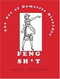 Crosbie, Anna: Feng Sh T: The Art of Domestic Disorder Crosbie, Anna: Feng Sh T: The Art of Domestic Disorder