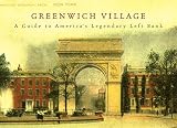 Stonehill, Judith: Greenwich Village: A Guide to America's Legendary Left Bank Stonehill, Judith: Greenwich Village: A Guide to America's Legendary Left Bank