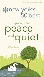 Ishac, Allan: New York's 50 Best Places to Find Peace and Quiet Ishac, Allan: New York's 50 Best Places to Find Peace and Quiet