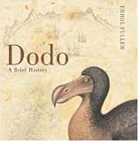 Fuller, Erroll: Dodo : A Brief History