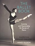 Rubin, Nancy: The Ballet Book: Learning and Appreciating the Secrets of Dance Rubin, Nancy: The Ballet Book: Learning and Appreciating the Secrets of Dance