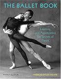 American Ballet Theatre Staff: The Ballet Book : Learning and Appreciating the Secrets of Dance American Ballet Theatre Staff: The Ballet Book : Learning and Appreciating the Secrets of Dance