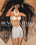 Chenoune, Farid: Beneath It All: 100 Years of French Elegance Chenoune, Farid: Beneath It All: 100 Years of French Elegance