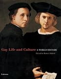 Aldrich, Robert: Gay Life & Culture: A World History