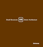 Richardson, Phyllis: XS: Small Structures, Green Architecture Richardson, Phyllis: XS: Small Structures, Green Architecture