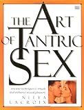 Lacroix, Nitya: The Art of Tantric Sex Lacroix, Nitya: The Art of Tantric Sex