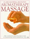 Maxwell-Hudson, Clare: Aromatherapy Massage Maxwell-Hudson, Clare: Aromatherapy Massage