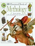 Philip, Neil: Illustrated Dictionary of Mythology: Heroes, Heroines, Gods, and Goddesses from Around the World