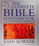 Bowker, John: The Complete Bible Handbook : An Illustrated Companion Bowker, John: The Complete Bible Handbook : An Illustrated Companion