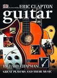 Chapman, Richard: The Guitar: Great Players and Their Music Chapman, Richard: The Guitar: Great Players and Their Music